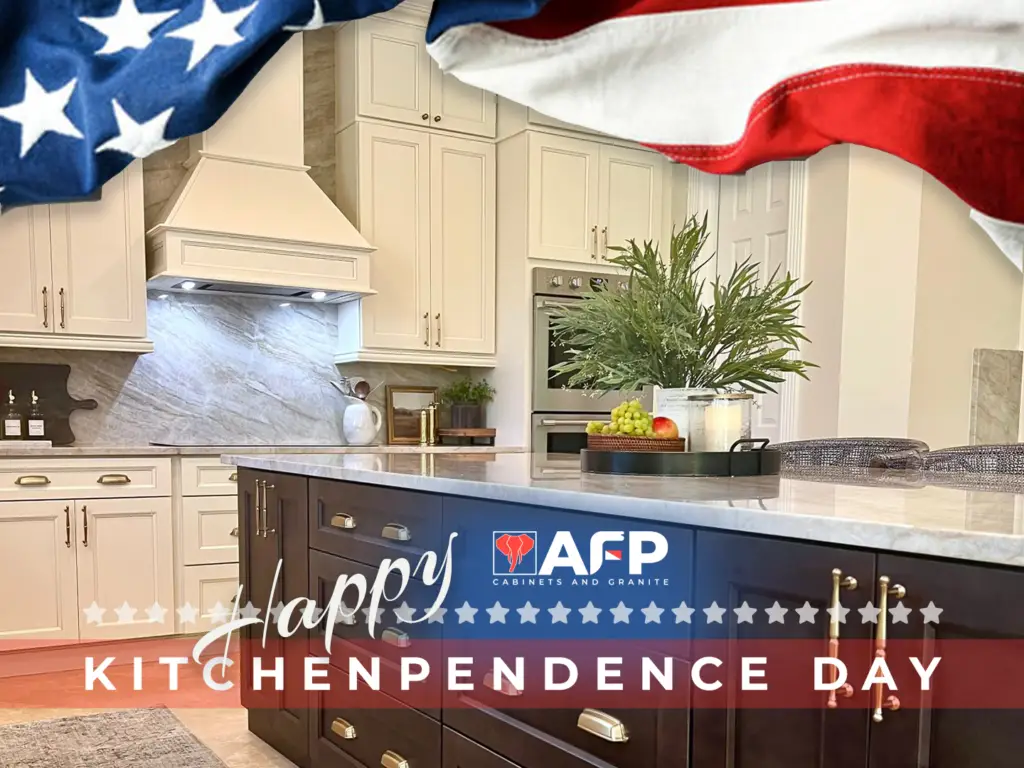 Happy Kitchenpendence Day. July 4. AFP Kitchen and Cabinets